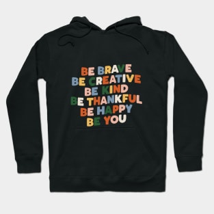 Be Brave Be Creative Be Kind Be Thankful Be Happy Be You Hoodie